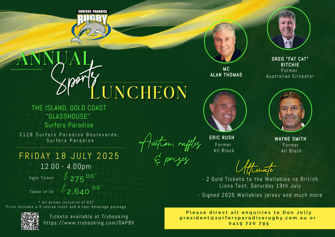 surfers paradise rugby union club annual sports luncheon. Event details include Friday 18 July from 12–4 PM at The Island Gold Coast. Featured guests: Alan Thomas (MC), Greg Ritchie, Eric Rush, and Wayne Smith. Includes a 3-course lunch, 4-hour drinks package, live auction, and raffle prizes like Wallabies vs Lions tickets and a signed jersey.